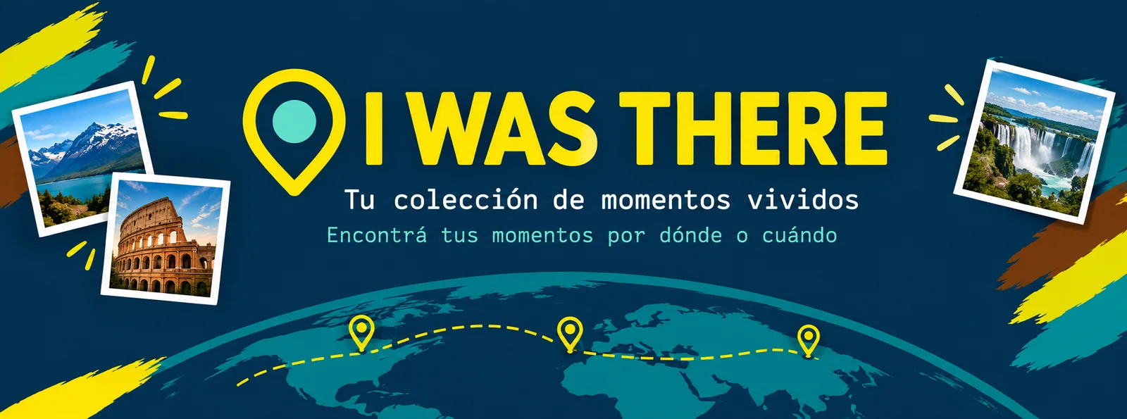 I Was There: tu colección de momentos vividos. Encontrá tus momentos por dónde o cuándo.
